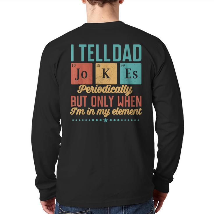 I Tell Dad Jokes Periodically But Only When I'm My Element Back Print Long Sleeve T-shirt