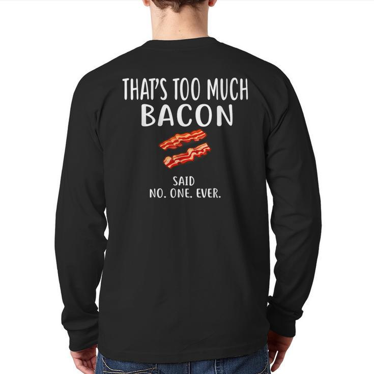 That's Too Much Bacon Foodie Bacon Back Print Long Sleeve T-shirt