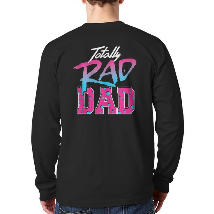 Totally Rad Dad 80S Retro Back Print Long Sleeve T-shirt