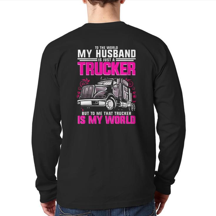 Trucker Wife Trucker Is My World Truck Driver  Back Print Long Sleeve T-shirt
