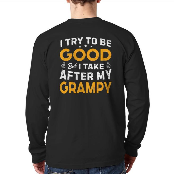 I Try To Be Good But I Take After My Grampy Father Day Dad Back Print Long Sleeve T-shirt