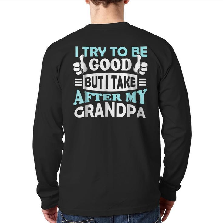 I Try To Be Good But I Take After My Grandpa Kids  Back Print Long Sleeve T-shirt