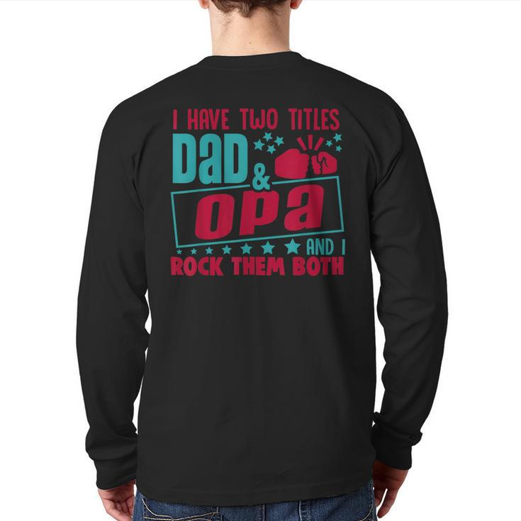 I Have Two Title Dad And Opa And I Rock Them Both Grandpa Back Print Long Sleeve T-shirt