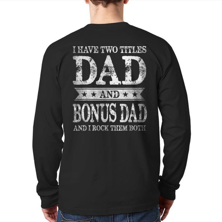 I Have Two Titles Dad And Bonus Dad And I Rock Them Both Back Print Long Sleeve T-shirt