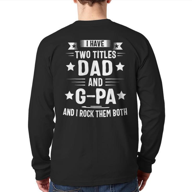 I Have Two Titles Dad And G Pa And I Rock Them Both Back Print Long Sleeve T-shirt