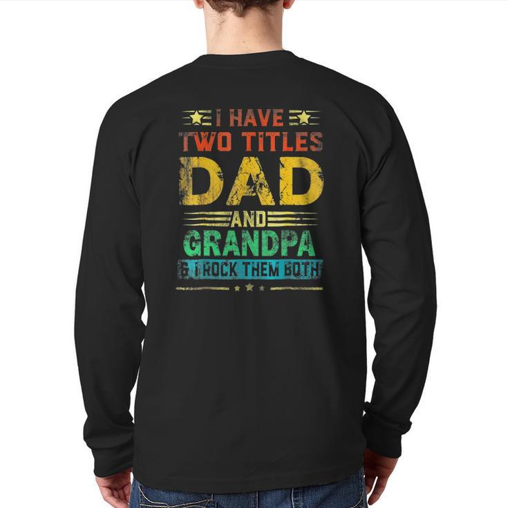 I Have Two Titles Dad And Grandpa Fathers Day Cute Back Print Long Sleeve T-shirt
