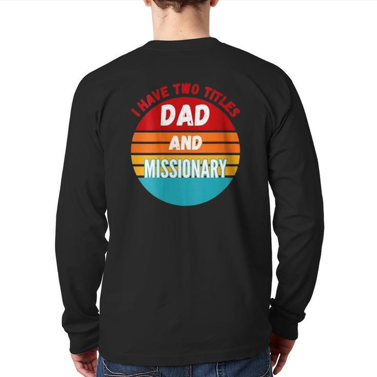 I Have Two Titles Dad And Missionary Back Print Long Sleeve T-shirt