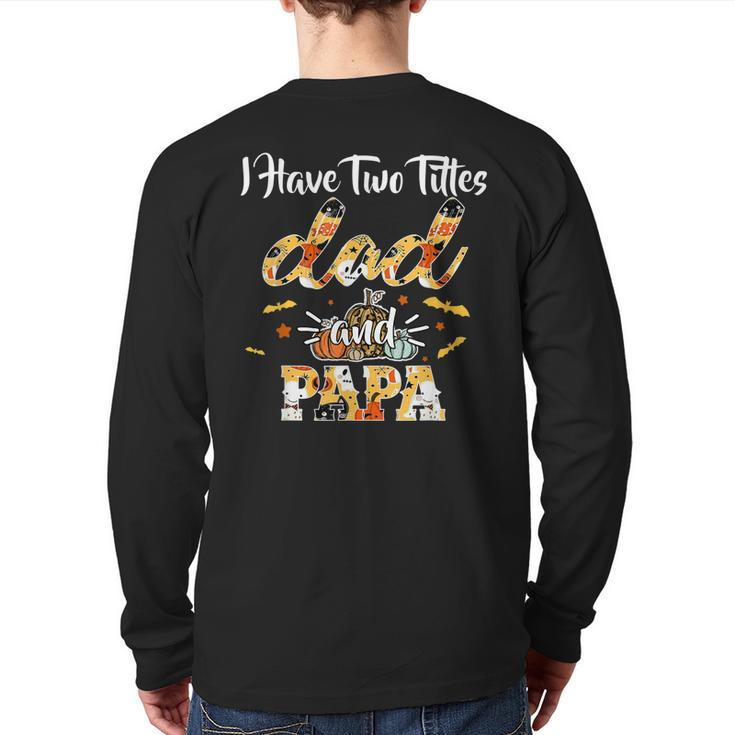 I Have Two Titles Dad And Papa Halloween Day  Back Print Long Sleeve T-shirt