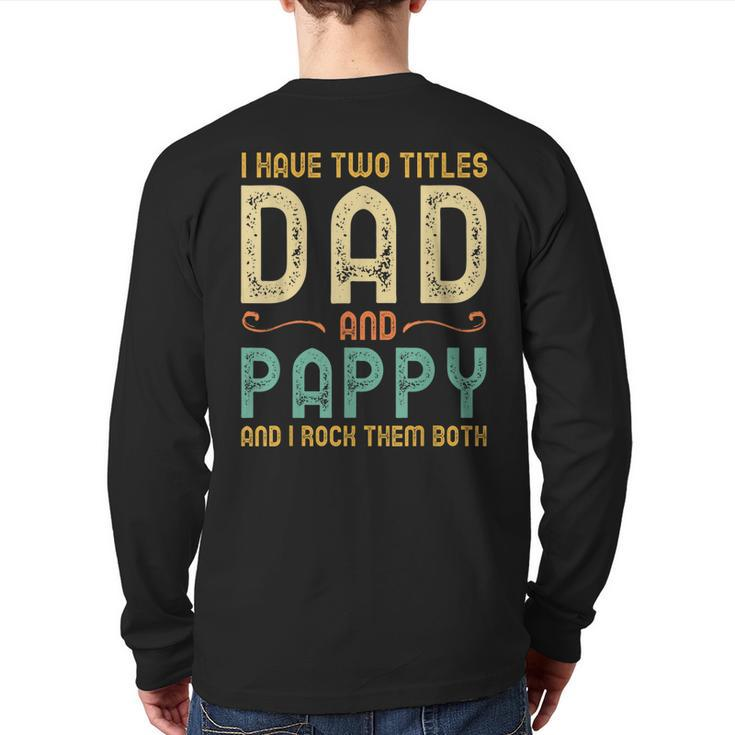 I Have Two Titles Dad And Pappy Retro Vintage Back Print Long Sleeve T-shirt