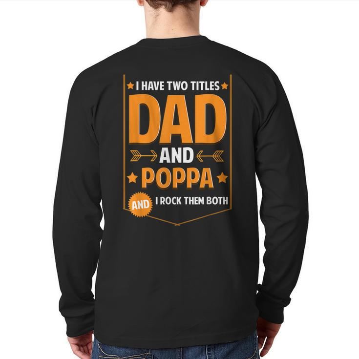 I Have Two Titles Dad And Poppa Poppa Fathers Day Back Print Long Sleeve T-shirt
