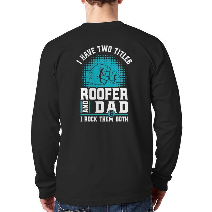 I Have Two Titles Roofer And Dad Roofing Slating Back Print Long Sleeve T-shirt