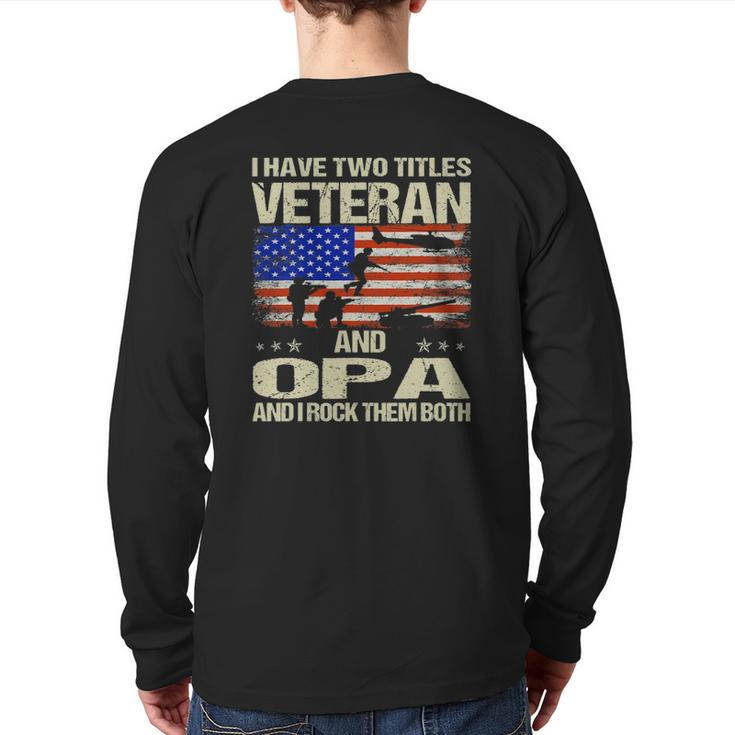 I Have Two Titles Veteran And Opa And I Rock Them Both Back Print Long Sleeve T-shirt