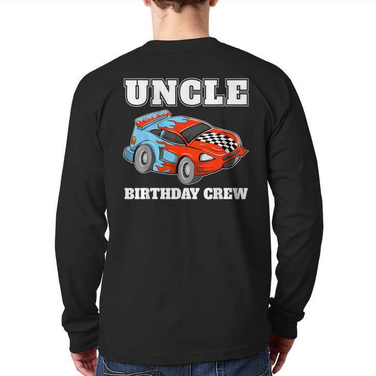 Uncle Birthday Crew Race Car Racing Car Driver Back Print Long Sleeve T-shirt