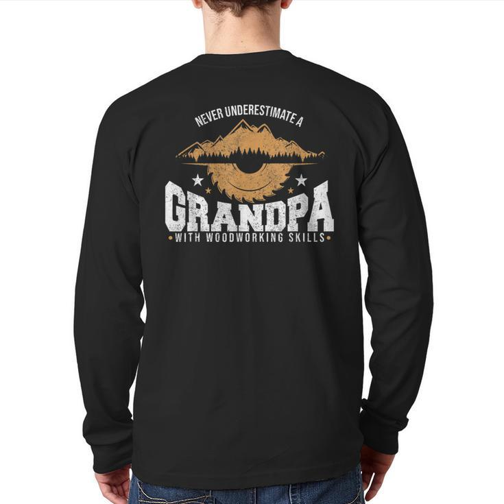 Never Underestimate A Grandpa With Woodworking Skills Back Print Long Sleeve T-shirt