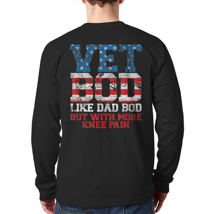 Vet Bod Like Dad Bod But With More Knee Pain Veteran Day Back Print Long Sleeve T-shirt