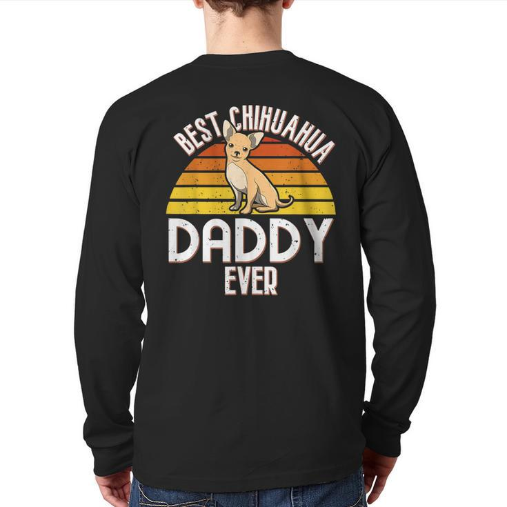 Vintage Best Chihuahua Daddy Ever I Dog Lover  Back Print Long Sleeve T-shirt
