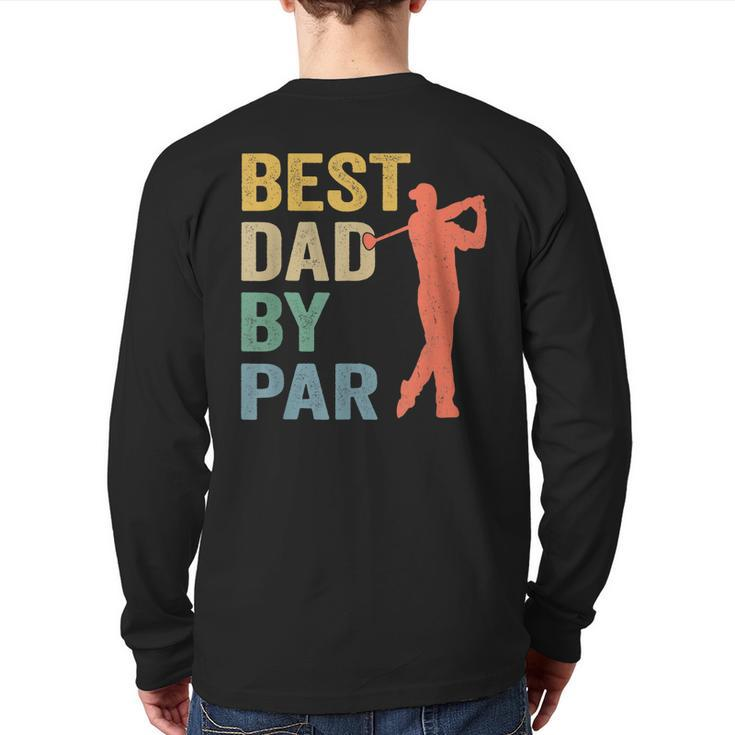 Vintage Best Dad By Par Father's Day Golfing Golfers Back Print Long Sleeve T-shirt