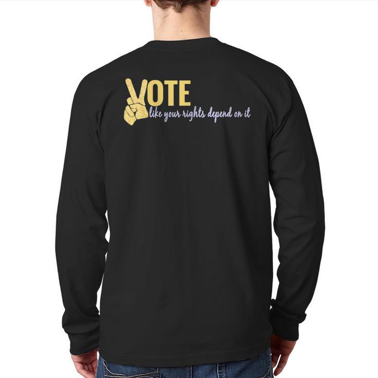 Vote Like Your Rights Depend On It Back Print Long Sleeve T-shirt