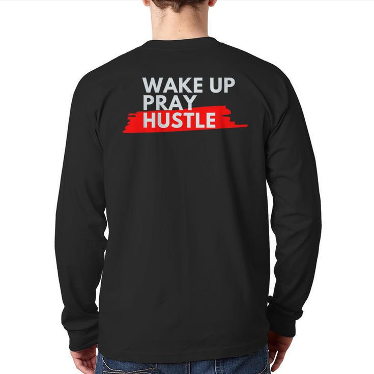Wake Up Pray Hustle Entrepreneur Motivation Quote Back Print Long Sleeve T-shirt