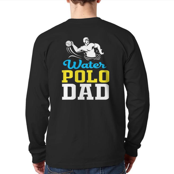 Water Polo Dad For Water Polo Father Back Print Long Sleeve T-shirt