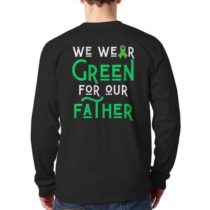We Wear Green For Our Father Liver Brain Cancer Cerebral Dad Back Print Long Sleeve T-shirt