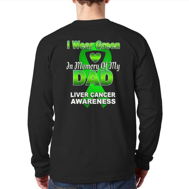 I Wear Green In Memory Of My Dad Liver Cancer Awareness Back Print Long Sleeve T-shirt