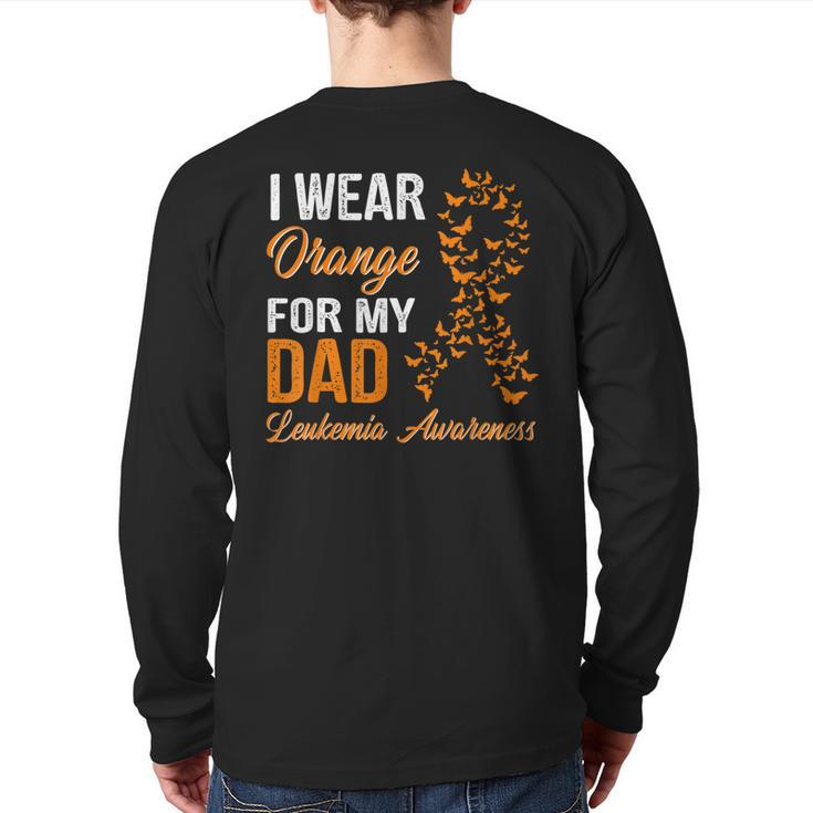 I Wear Orange For My Dad Leukemia Awareness Ribbon Back Print Long Sleeve T-shirt
