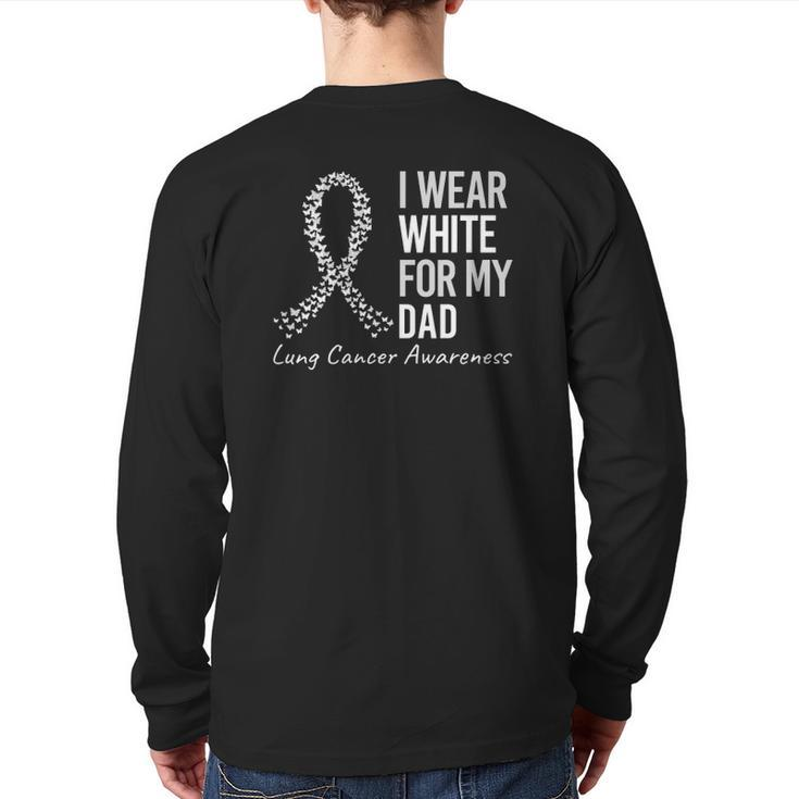 I Wear White For My Dad Lung Cancer Awareness White Ribbon Back Print Long Sleeve T-shirt