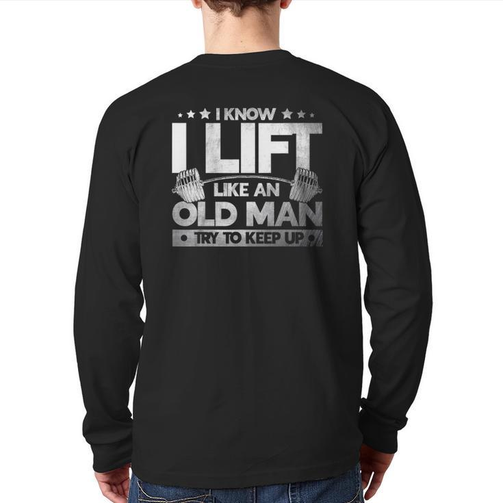 Weight Lifting I Know I Lift Like An Old Man Weightlifters Back Print Long Sleeve T-shirt