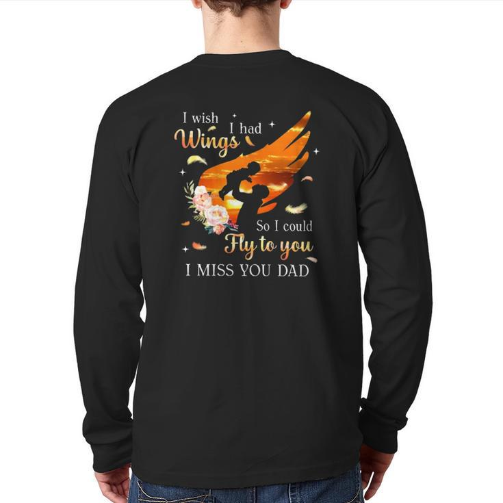 I Wish I Had Wings So I Could Fly To You I Miss You Dad Memorial Back Print Long Sleeve T-shirt