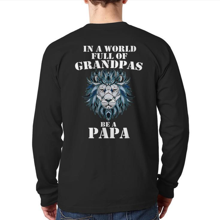 In A World Full Of Grandpas Be A Papa Grandpa Lion Back Print Long Sleeve T-shirt