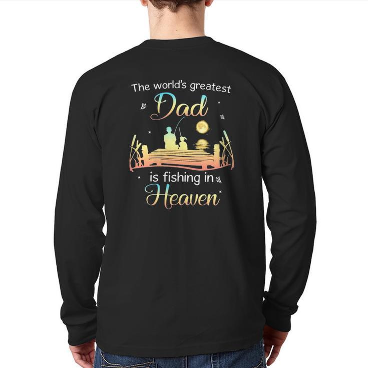 The World's Greatest Dad Is Fishing In Heaven Memory Of My Dad Back Print Long Sleeve T-shirt
