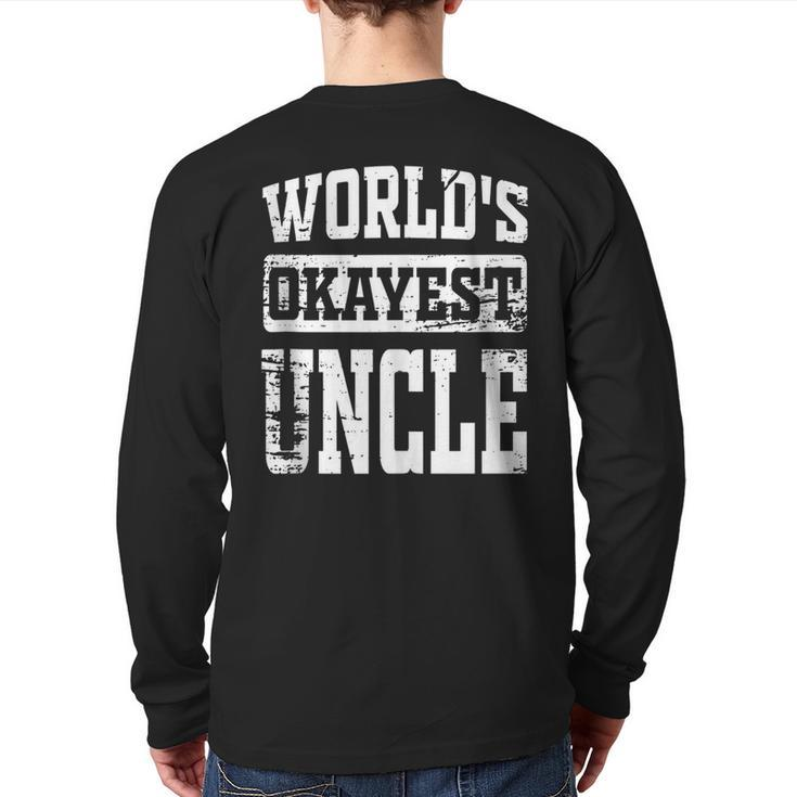 World's Okayest Dad Best Uncle Ever Uncle  Back Print Long Sleeve T-shirt