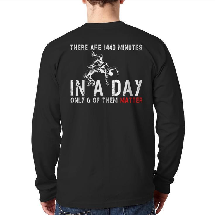 Wrestling There're 1440 Minutes In A Day Only 6 Matter Back Print Long Sleeve T-shirt
