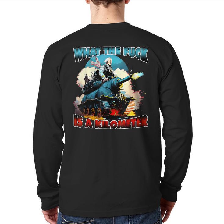 Wtf What The Fuck Is A Kilometer George Washington Back Print Long Sleeve T-shirt