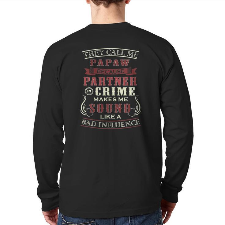 They Call Me Papaw Because Partner In Crime Dad Graphic Back Print Long Sleeve T-shirt
