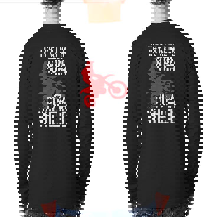 They Call Me Poppa Poppa Wheelie For A Dirt Bike Fan Back Print Long Sleeve T-shirt