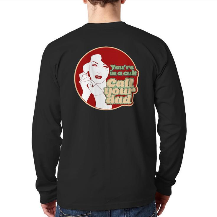 You're In A Cult Call Your Dad Back Print Long Sleeve T-shirt