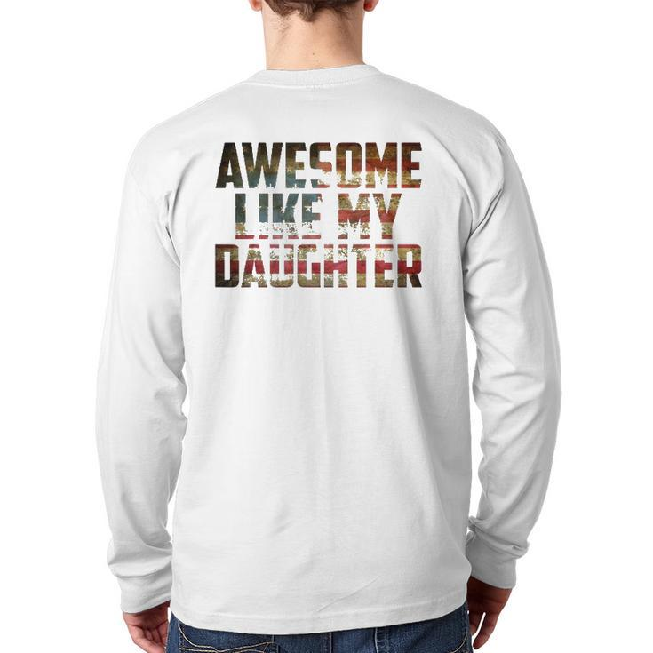 Awesome Like My Daughter 4Th July Flag Proud Dad Fathers Day Back Print Long Sleeve T-shirt