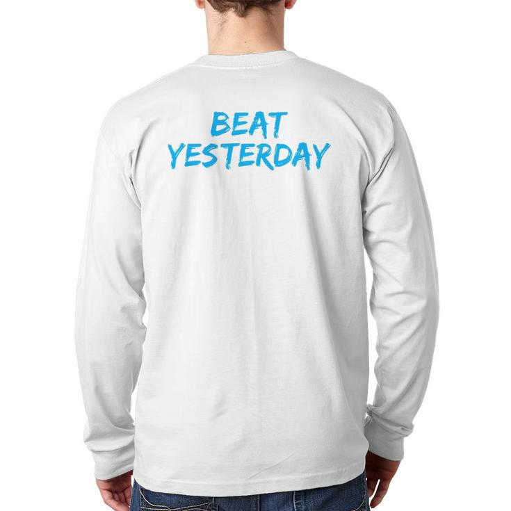 Beat Yesterday Inspirational Gym Workout Motivating Back Print Long Sleeve T-shirt