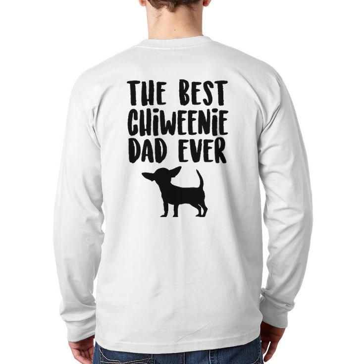 Best Chiweenie Dad Ever Father's Day Chiweenie Dog Back Print Long Sleeve T-shirt
