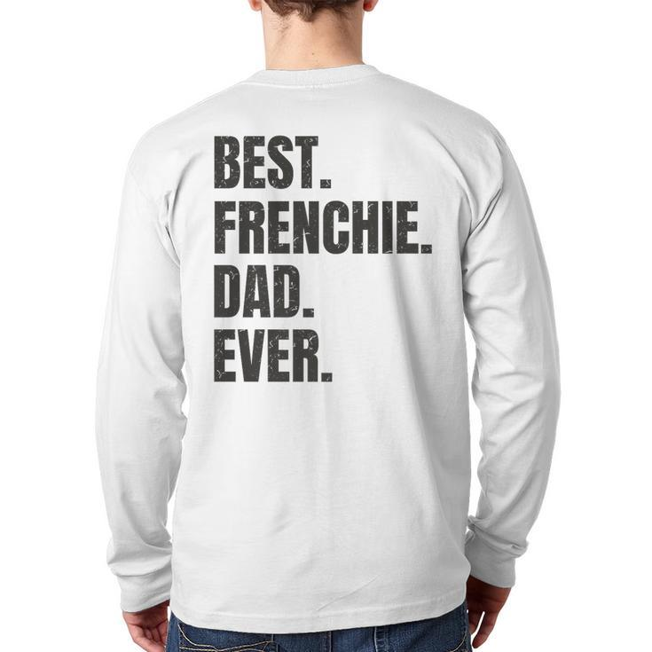 Best Frenchie Dad Ever French Bulldog  Back Print Long Sleeve T-shirt