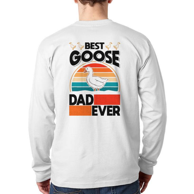 Best Goose Dad Ever Geese Goose Farmer Goose Back Print Long Sleeve T-shirt