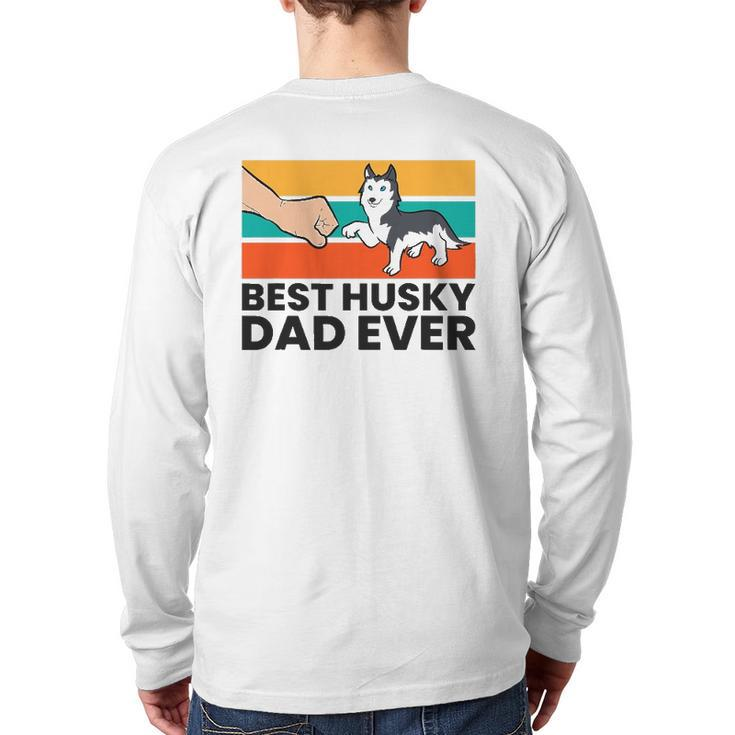 Best Husky Dad Ever Siberian Husky Dad Back Print Long Sleeve T-shirt