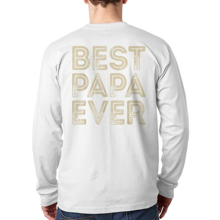 Best Papa Ever  Grandpa Dad Father's Day Back Print Long Sleeve T-shirt