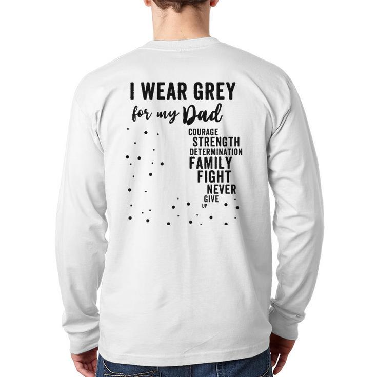 Brain Tumor Awareness Grey Matters I Wear Grey For My Dad Back Print Long Sleeve T-shirt