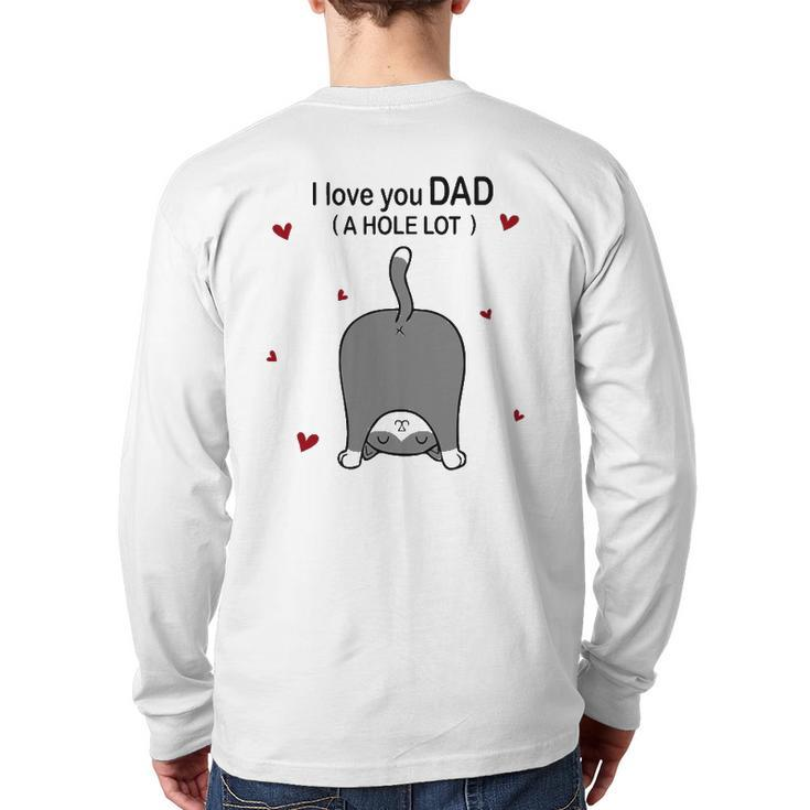 Cute Cat I Love You Dad A Hole Lot  For Father Back Print Long Sleeve T-shirt