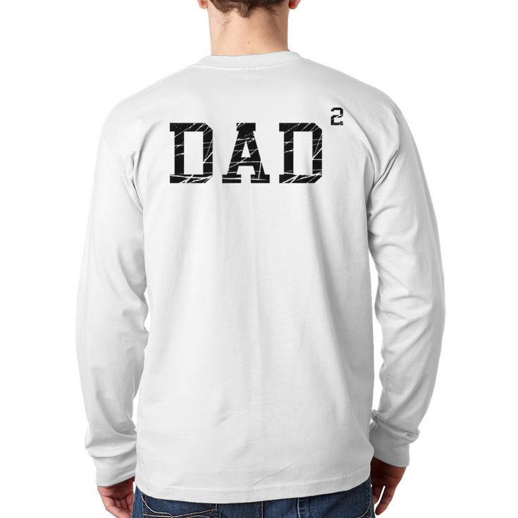 Dad Squared Father Of 2 Kids Daddy Again Men's Graphic Back Print Long Sleeve T-shirt