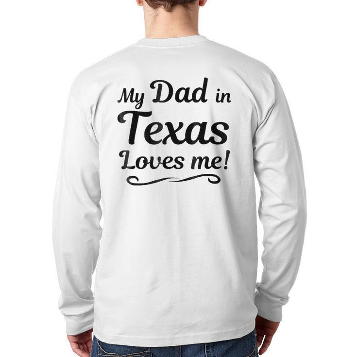 My Dad In Texas Loves Me Tee  Someone In Tx Back Print Long Sleeve T-shirt