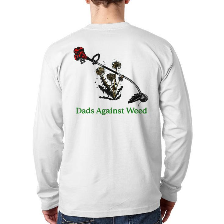 Dads Against Weed Gardening Lawn Mowing Fathers Back Print Long Sleeve T-shirt